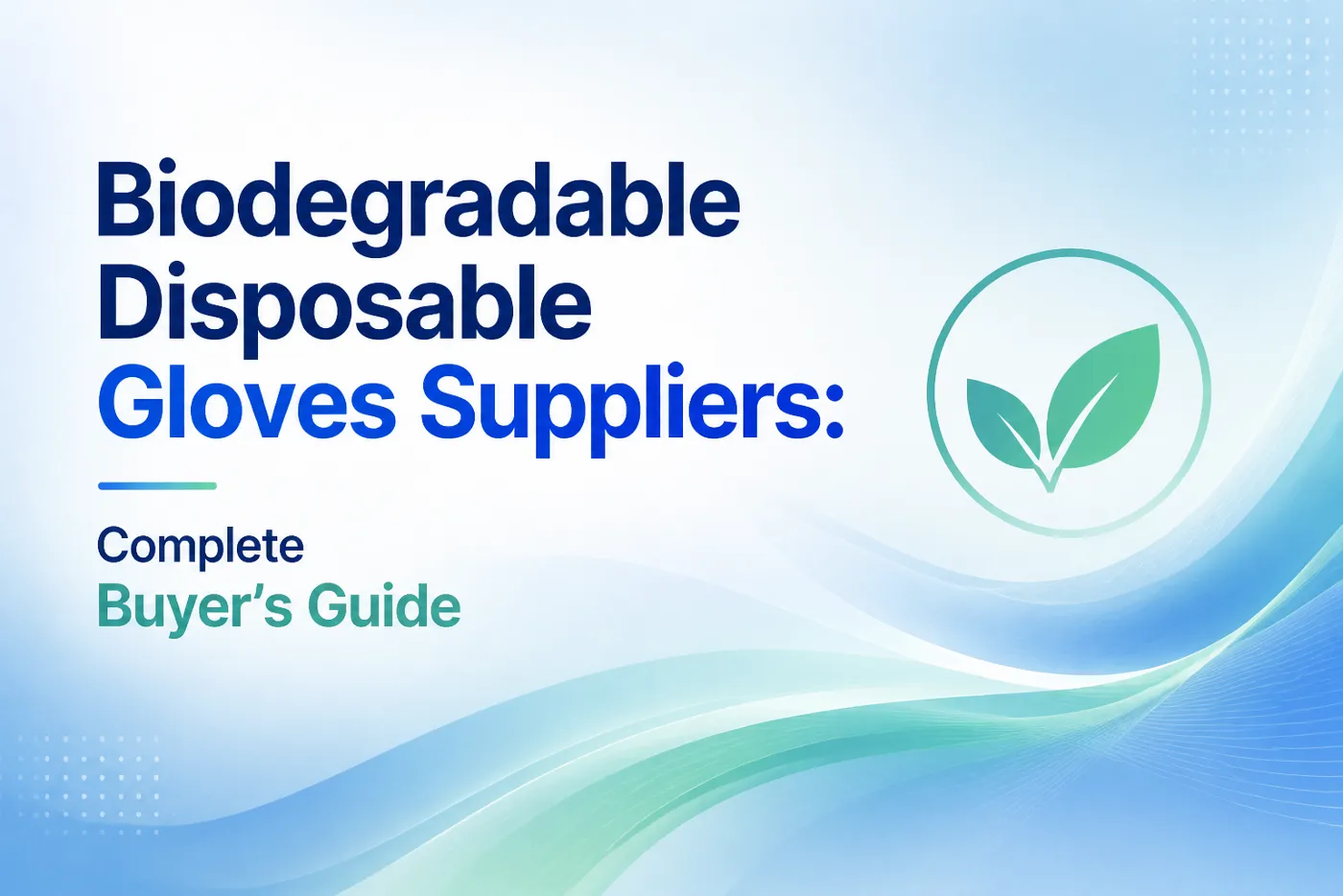 Biodegradable disposable gloves supplier selection guide