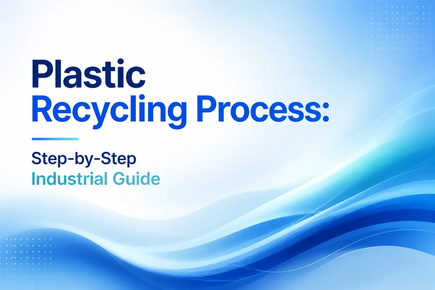 Plastic recycling process from sorting to pelletizing