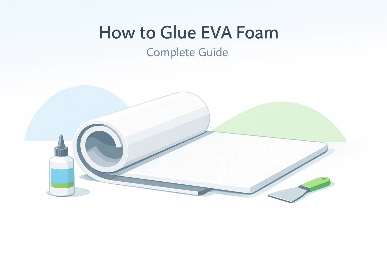 How to Glue EVA Foam: Complete Adhesive Guide